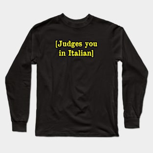 Judges you in Italian Long Sleeve T-Shirt